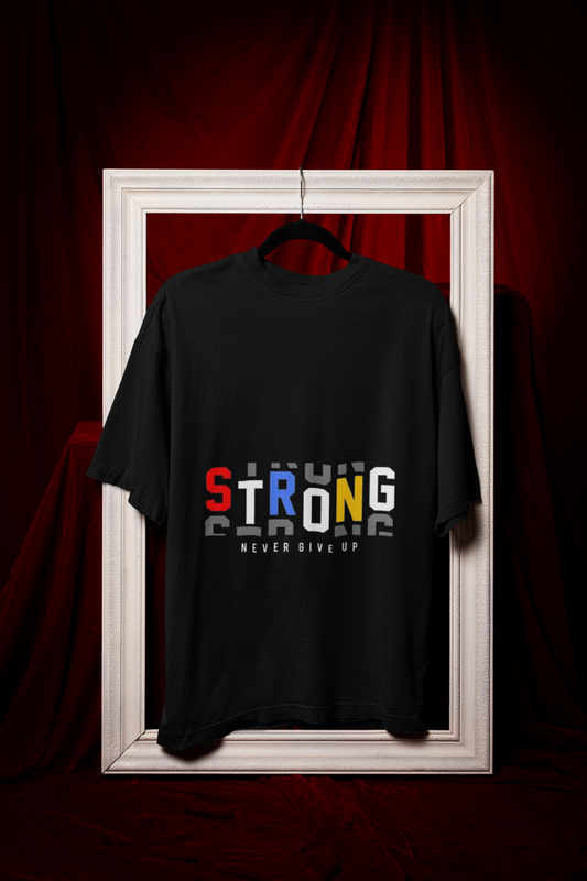 Strong -Never give up unisex oversized tshirt