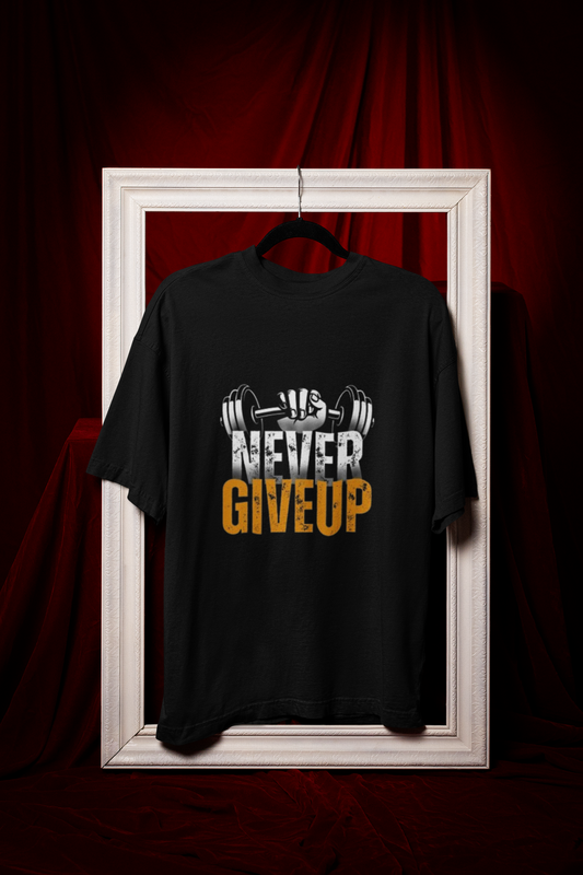 Never give up unisex oversized tshirt